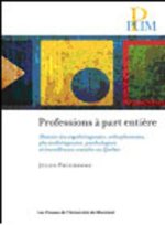 PROFESSIONS A PART ENTERE. HISTOIRE DES ERGOTHERAPEUTES, ORTHOPHONISTES, PHYSIOT