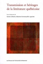 TRANSMISSION ET HERITAGES DE LA LITTERATURE QUEBECOIS
