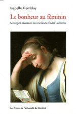 LE BONHEUR AU FEMININ. STRATEGIES NARRATIVES DES ROMANCIERES DES LUMIERES