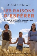 LES RAISONS D'ESPERER. CE QUE LA RECHERCHE NOUS APPREND SUR LE CANCER DU SEIN
