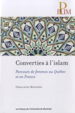 CONVERTIES A L'ISLAM. PARCOURS DE FEMMES AU QUEBEC ET EN FRANCE