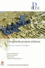 LES GRANDS PROJETS URBAINS. TERRITOIRES, ACTEURS ET STRATEGIES