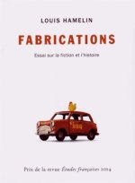 FABRICATIONS. ESSAI SUR LA FICTION ET L HISTOIRE