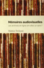 MEMOIRES AUDIOVISUELLES. LES ARCHIVES EN LIGNE ONT ELLES UN SENS ?