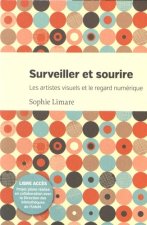 SURVEILLER ET SOURIRE. LES ARTISTES VISUELS ET LE REGARD NUMERIQUE