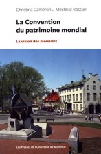 La convention du patrimoine mondial. La vision des pionniers