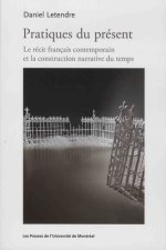 Pratiques du présent. Le récit français contemporain et la construction narrative