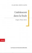 L'adolescent dans la foule : Aragon Nizan Sartre