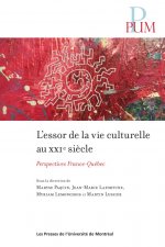 L'essor de la vie culturelle au xxi° siècle. Perspectives France Québec