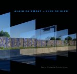 ALAIN PAIEMENT - BLEU DE BLEU : LE NUMERIQUE ET L ART