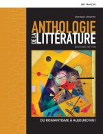 ANTHOLOGIE DE LA LITTERATURE DU ROMANTISME A AUJOURD'HUI 2E EDITION