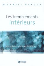 LES TREMBLEMENTS INTERIEURS ACCEPTER ET VIVRE SES EMOTIONS