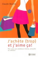 J ACHETE TROP ET J AIME CA ! ETES-VOUS UNE ACHETEUSE INTENSE SENSUELLE OU RAFFINEE