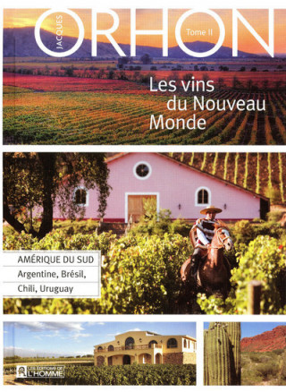 Les vins du Nouveau Monde - tome 2 Amérique du Sud