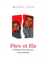PERE ET FILS - L'HISTOIRE D'UN AMOUR MAL ENTENDU