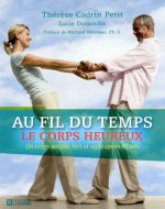 AU FIL DU TEMPS LE CORPS HEUREUX - UN CORPS SOUPLE FORT ET AGILE APRES 45ANS