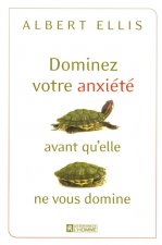 DOMINEZ VOTRE ANXIETE AVANT QU'ELLE NE VOUS DOMINE