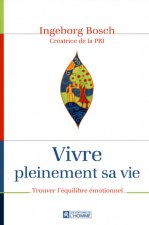 VIVRE PLEINEMENT SA VIE - EN PLEINE CONSCIENCE DE SES EMOTIONS