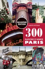 300 raisons d'aimer Paris -Deuxième édition-