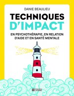 Techniques d'impact - En psychothérapie, en relation d'aide et en santé mentale