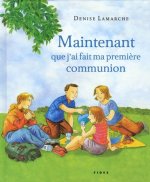 MAINTENANT QUE J'AI FAIT MA PREMIERE COMMUNION