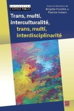 TRANS, MULTI, INTERCULTURALITE, TRANS, MULTI, INTERDISCIPLINARITE