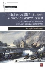 LA REBELLION DE 1837 A TRAVERS LE PRISME DU MONTREAL HERALD