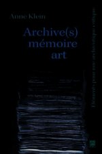 ARCHIVE(S), MEMOIRE, ART