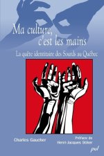 MA CULTURE, C'EST LES MAINS. LA QUETE IDENTITAIRE DES SOURDS