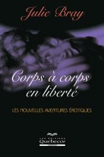 corps à corps en liberté - Les nouvelles aventures érotiques