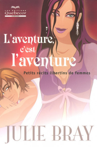 L'aventure c'est l'aventure - Petits récits libertins de femmes