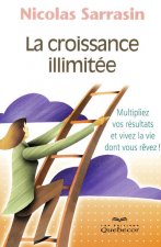 Croissance illimitée - Multipliez vos résultats et vivez la vie dont vous rêvez