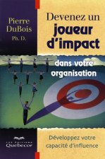 Devenez un joueur d'impact dans votre organisation développez votre capacité d'influence