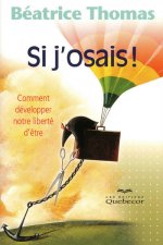 Si j'osais - Comment dévolopper notre liberté d'être