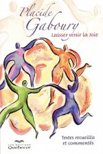 Laisser venir la joie - Voyage de la peur à la joie - Textes recueillis et commentés