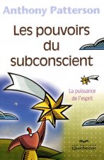 Les pouvoirs du subconscient - La puissance de l'esprit 3ed