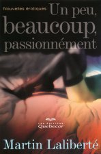 Un peu, beaucoup, passionnément - Nouvelles érotiques