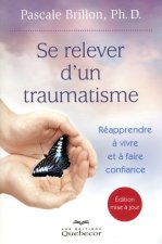 Se relever d'un traumatisme - Réapprendre à vivre et à faire confiance