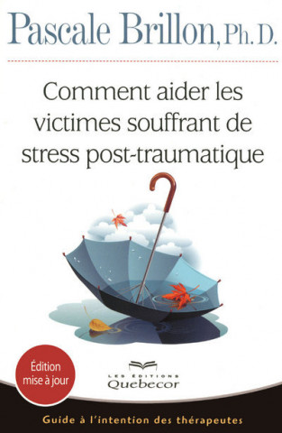 Comment aider les victimes souffrant de stress post-traumatique - Guide à l'intention des thérapeute