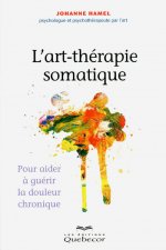 L'art-thérapie somatique - Pour aider à guérir la douleur chronique 2ED