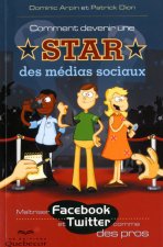 Comment devenir une star des médias sociaux - Maitriser Facebook et Twitter comme des pros
