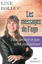 Les messages de l'égo - Paix, amour et joie, ici et maintenant