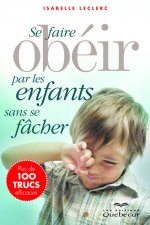 se faire obéir par les enfants sans se fâcher (3e édition)