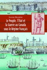 Le Peuple, l'Etat, la guerre au Canada sous le régime français