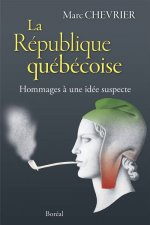 La République québécoise. Hommage à une idée suspecte