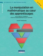 LA MANIPULATION EN MATHÉMATIQUE AU COEUR DES APPRENTISSAGES