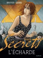 Secrets, L'Écharde - L'Intégrale - Tome 1 - Secrets, L'Écharde - L'Intégrale
