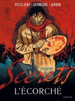 Secrets, L'écorché - L'intégrale - Tome 1 - Secrets, L'écorché - L'intégrale