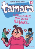 Tamara - Tome 13 - Entre les deux, mon coeur balance...