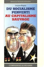 DU SOCIALISME PERVERTI AU CAPITALISME SAUVAGE